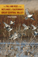 The Fall and Rise of the Wetlands of California's Great Central Valley 0520355571 Book Cover