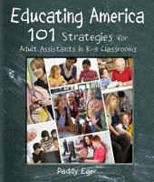 Educating America: 101 Strategies for Adult Assistants in K-8 Classrooms 0983158754 Book Cover