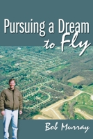 Pursuing a Dream to Fly 0595122175 Book Cover