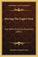 Stirring the eagle's nest: And other practical discourses 1530861985 Book Cover