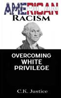 American Racism: Over-Coming White Privilege 1790749999 Book Cover