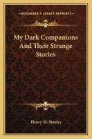 My Dark Companions And Their Strange Stories 1532774869 Book Cover