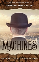 Machines: From the files of Caddius Finch B0863TQ4GF Book Cover