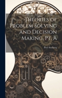 Theories of Problem Solving and Decision Making. Pt. A 1022223437 Book Cover