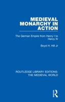 Medieval Monarchy in Action: The German Empire from Henry I to Henry IV 0367203464 Book Cover