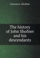 The History of John Shofner and His Descendants 5518625251 Book Cover