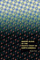 The Marine Algae of the Pacific Coast of North America - Parts 1 & 2 1427619468 Book Cover