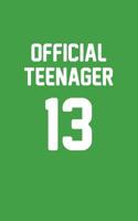 Official Teenager 13: Official Teenager 13 Notebook - Funny 13th Thirteenth Birthday Diary Doodle Book Gift For Boys And Girls Born In 2005 Who Turn Thirteen This Year Becoming Teenagers Officially -  1097436799 Book Cover