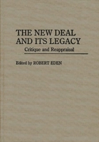 The New Deal and Its Legacy: Critique and Reappraisal (Contributions in American History) 0313261814 Book Cover