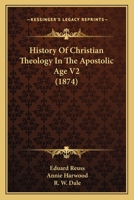 History Of Christian Theology In The Apostolic Age V2 1165495236 Book Cover