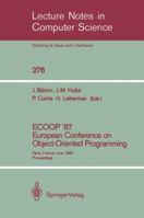 ECOOP '87. European Conference on Object-Oriented Programming: Paris, France, June 15-17, 1987. Proceedings (Lecture Notes in Computer Science) 3540183531 Book Cover
