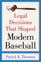 Legal Decisions That Shaped Modern Baseball 0786437804 Book Cover