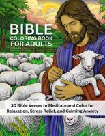 Bible Coloring Book for Adults: 30 Bible Verses to Meditate and Color for Relaxation, Stress Relief, and Calming Anxiety 1961391074 Book Cover