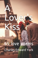 A Lover's Kiss: 55 love poems B0851KBVBJ Book Cover