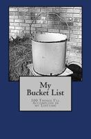 My Bucket List: 100 Things I'll Accomplish In My Lifetime 0982020341 Book Cover