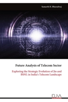 Future Analysis of Telecom Sector: Exploring the Strategic Evolution of Jio and BSNL in India's Telecom Landscape 9999325432 Book Cover