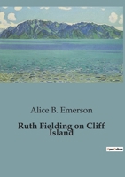 Ruth Fielding on Cliff Island; or, The Old Hunter's Treasure Box 1514735806 Book Cover