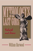Mythology's Last Gods: Yahweh and Jesus 0879757426 Book Cover