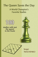 The Queen Saves the Day: A World Champion's Favorite Studies 5604071005 Book Cover