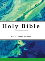 The 1599 Geneva Bible: for Notetakers 1312625716 Book Cover