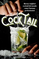 Cocktail: Ricrea i migliori cocktail del mondo come i barman professionisti B095GNPNTC Book Cover