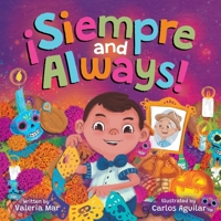 ¡Siempre and Always!: A Children's Picture Book About Halloween and Día de los Muertos Celebrating Tradition, Culture, and Family for Kids A 1736245074 Book Cover