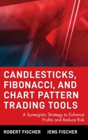 Candlesticks, Fibonacci, and Chart Pattern Trading Tools: A Synergistic Strategy to Enhance Profits and Reduce Risk (Wiley Trading) 0471448613 Book Cover