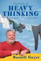 The Perils of Heavy Thinking: A Collection of Humorous Shorts 194022246X Book Cover