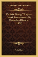 Kritiske Bidrag Til Nyere Dansk Taenkemades Og Dannelses Historie (1856) 116761688X Book Cover