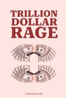 TRILLION DOLLAR RAGE B0C9SBNYGS Book Cover