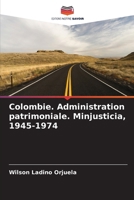 Colombie. Administration patrimoniale. Minjusticia, 1945-1974 (French Edition) 6206650731 Book Cover
