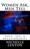 Women Ask, Men Tell: Love, Sex, & Relationships 1500293733 Book Cover