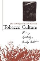 Tobacco Culture: Farming Kentucky's Burley Belt (Kentucky Remembered) 0813192285 Book Cover