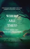 Where Are They?: The Missing Men From Marlowe Mansion 1971587052 Book Cover