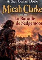 Micah Clarke - Tome III - La Bataille de Sedgemoor (French Edition) 2322856088 Book Cover