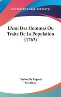 L'ami Des Hommes, Ou Traité De La Population, Volume 3 1104776464 Book Cover