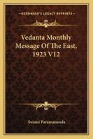 Vedanta Monthly Message Of The East, 1923 V12 1428606548 Book Cover