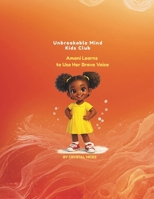 Amani Learns to Use Her Brave Voice: Unbreakable Mind Kids Club B0GT4MZXHS Book Cover
