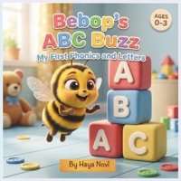 Bebop’s ABC Buzz (Letters & Phonics) A to Z.: Learn Letters & Phonics from A to Z! B0HGFY45N6 Book Cover