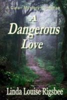 A Dangerous Love 1530732328 Book Cover