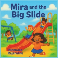 Mira and the Big Slide: A Story About Bravery and Friendship Ages 2-5 B0FSDSXBPD Book Cover