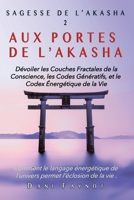 AUX PORTES DE L'AKASHA: Dévoiler les Couches Fractales de la Conscience, les Codes Génératifs, et le Codex Énergétique de la Vie (SAGESSE DE L'AKASHA) (French Edition) B0FDZZ3TD5 Book Cover