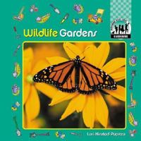Wildlife Gardens (How-To Gardening for Kids) 1577650328 Book Cover