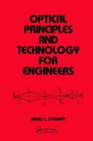Optical Principles and Technology for Engineers (Mechanical Engineering (Marcell Dekker)) 0824797051 Book Cover