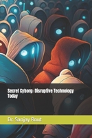 Secret Cyborg: Disruptive Technology Today B0BXN47SRY Book Cover