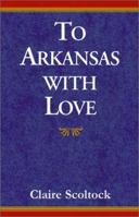 To Arkansas with Love 073880181X Book Cover