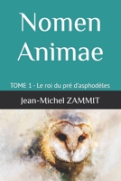 Nomen Animae: TOME 1 - Le roi du pr� d'asphod�les B0952V6YMW Book Cover
