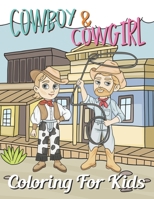 Cowboy and Cowgirl Coloring For Kids: Fun and creative with color activity books for kids & toddlers, Medition practice and happy a free time B08JVV9Y2Q Book Cover