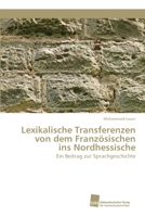 Lexikalische Transferenzen von dem Französischen ins Nordhessische 6202323418 Book Cover