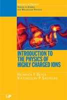 Introduction to the Physics of Highly Charged Ions 0750304812 Book Cover